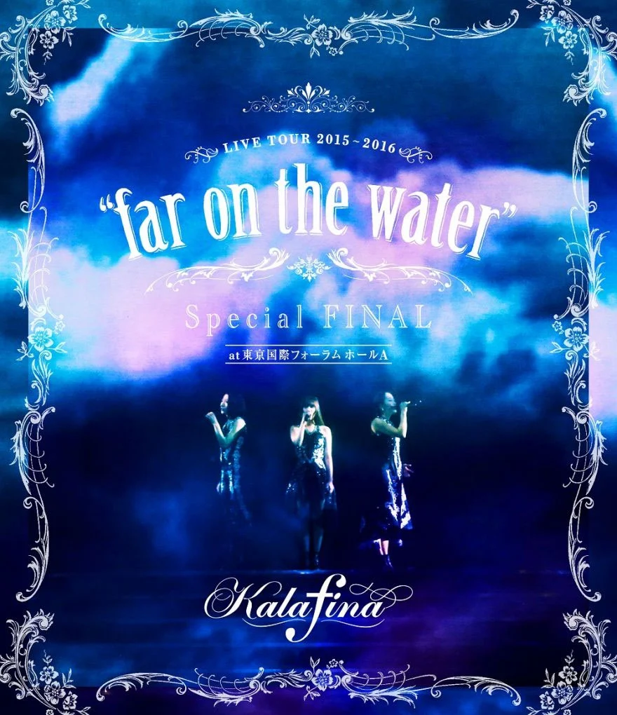 kalafina live tour 2015-2016 \’far on the water\’ special final《BDISO 43.7G》-蓝光演唱会资源网