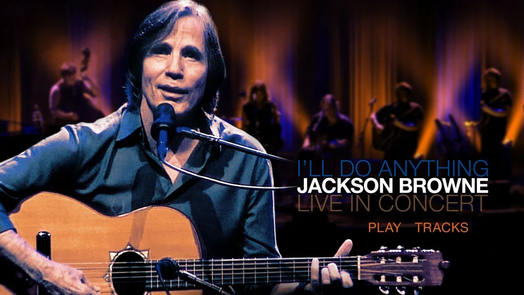图片[2]-Jackson Browne – I\’ll Do Anythng.Live in Concert 2013《BDMV 21.9G》-蓝光演唱会资源网