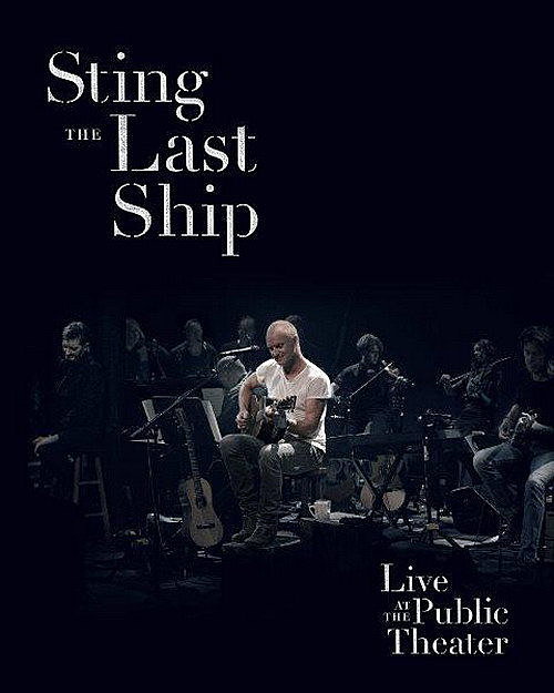 史汀.斯汀 最后方舟现场演唱会 Sting – The Last Ship Live At The Public Theater 2014《ISO 21.81G》-蓝光演唱会资源网