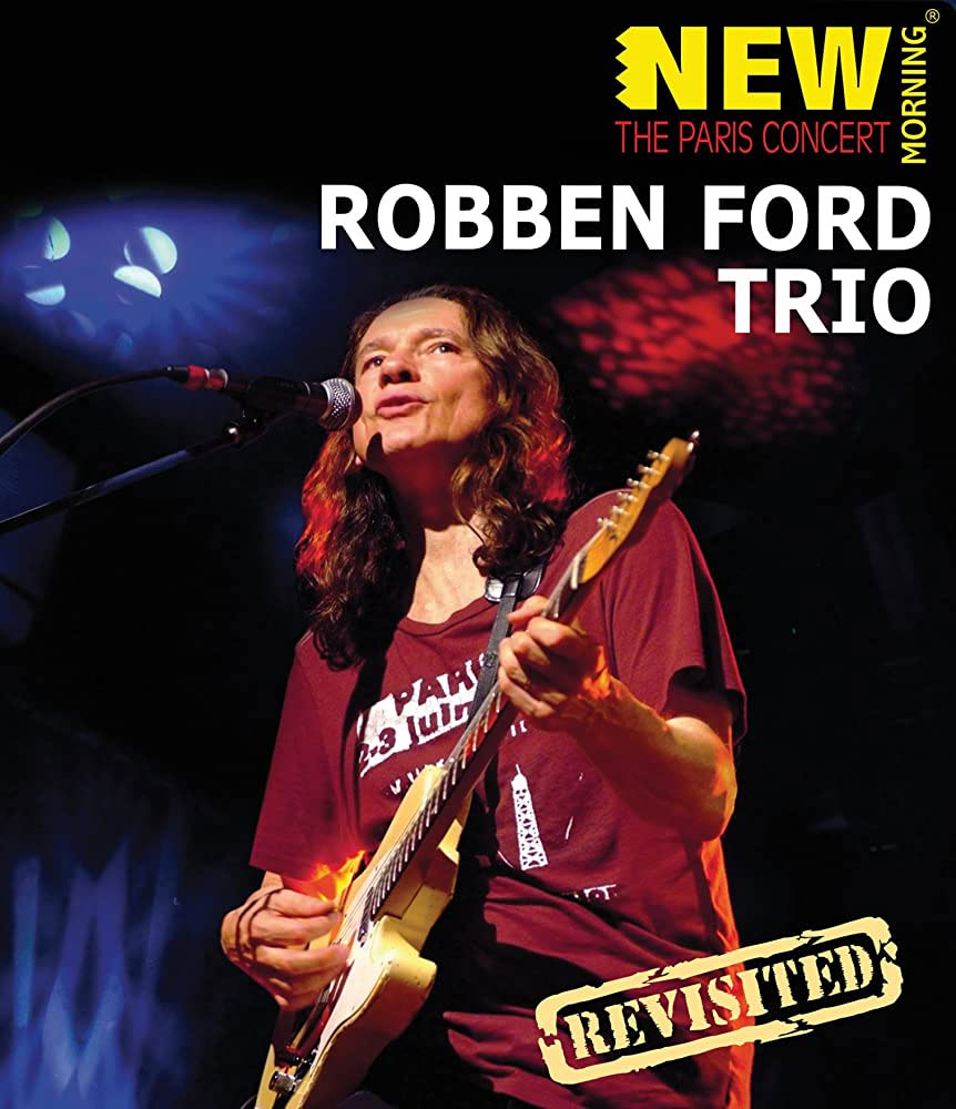 Robben Ford Trio – New Morning The Paris Concert [Revisited] 2009 [BDMV 22.8GB]-蓝光演唱会资源网