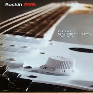 Klaxons – Glastonbury Festival 2007 [DVD ISO 0.86GB]-蓝光演唱会资源网