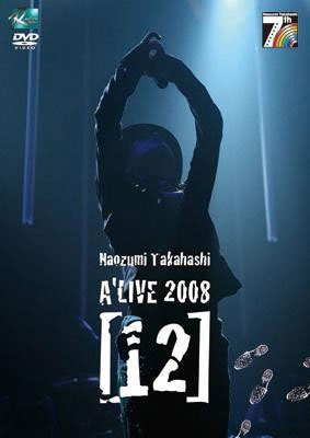 高橋直純 Naozumi Takahashi – A\’LIVE 2008 [12] [2009.05.27] [2DVD ISO 10.6GB]-蓝光演唱会资源网